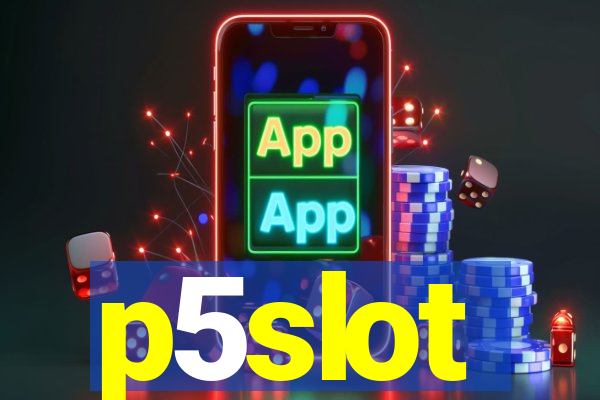 p5slot