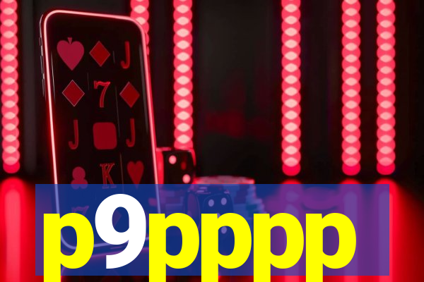 p9pppp