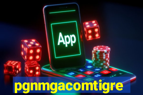 pgnmgacomtigre