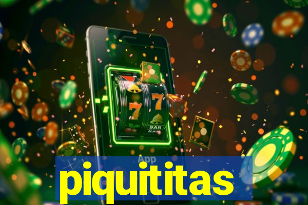 piquititas