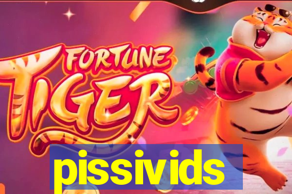 pissivids