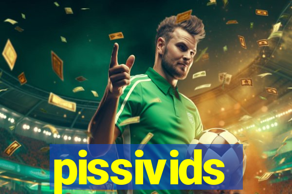 pissivids
