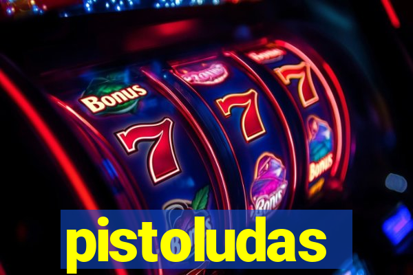 pistoludas