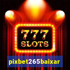 pixbet265baixar