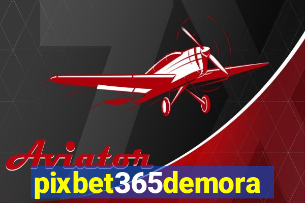 pixbet365demora