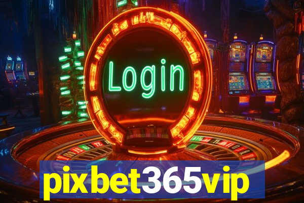pixbet365vip