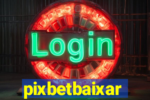 pixbetbaixar