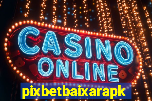 pixbetbaixarapk