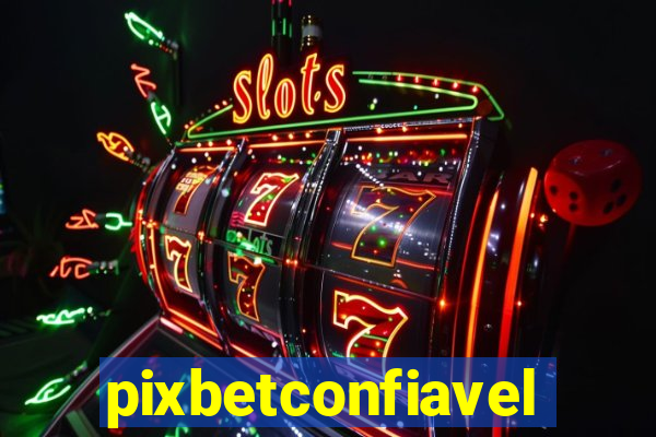 pixbetconfiavel