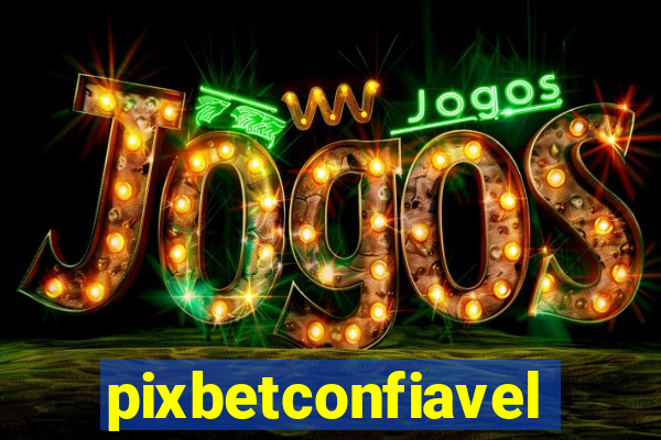 pixbetconfiavel