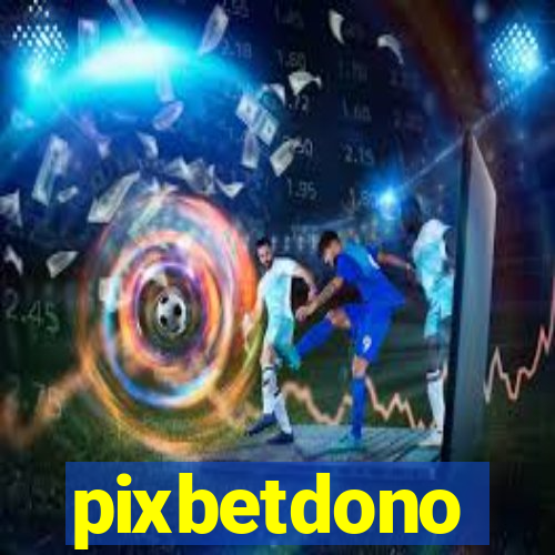 pixbetdono
