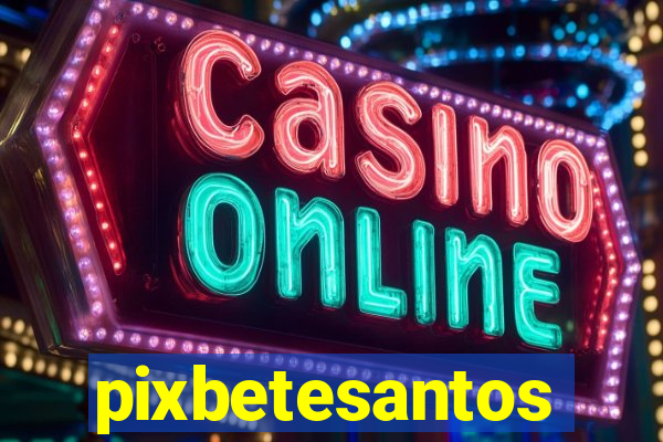 pixbetesantos
