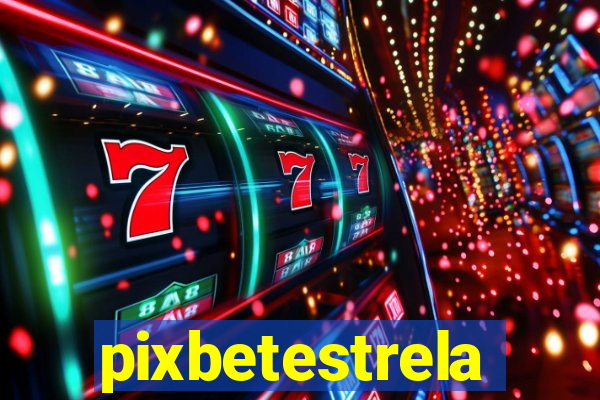 pixbetestrela