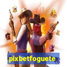 pixbetfoguete