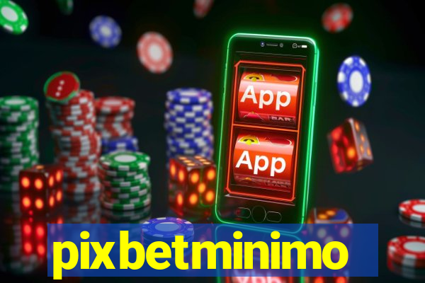 pixbetminimo