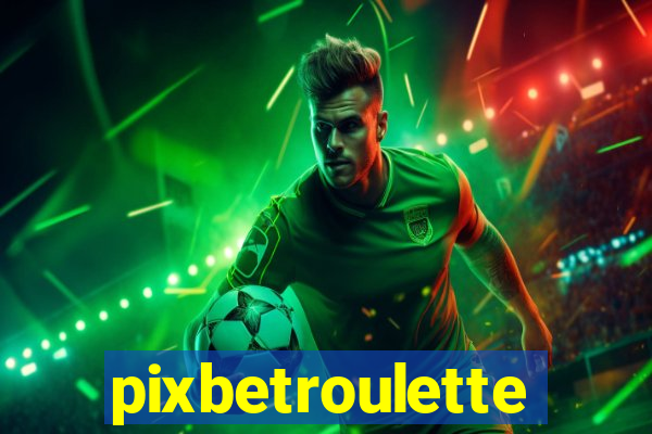 pixbetroulette