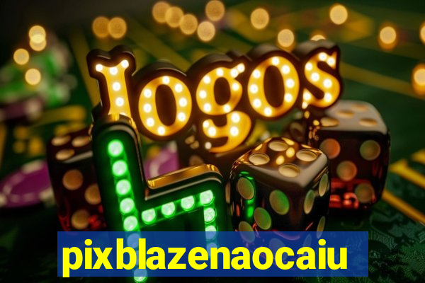 pixblazenaocaiu