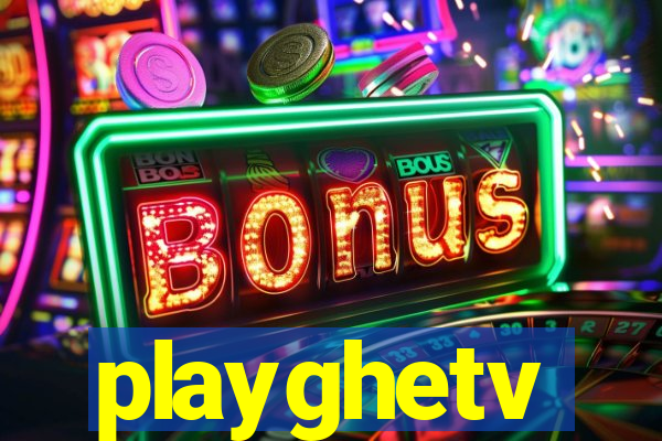 playghetv