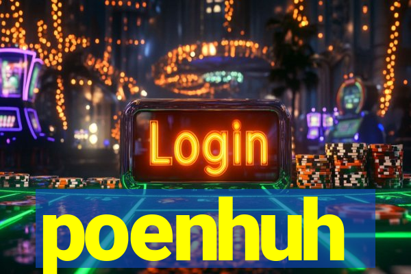 poenhuh