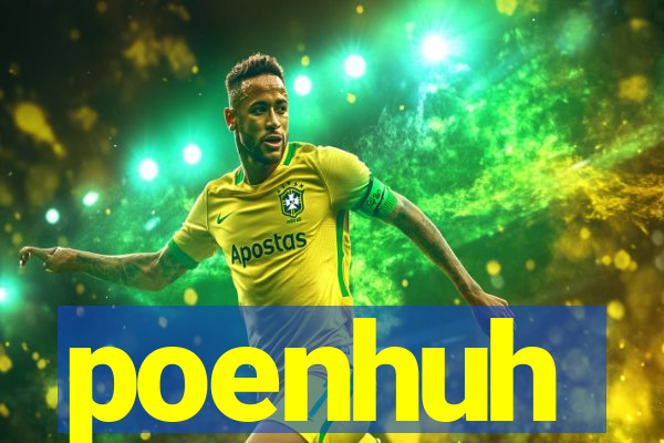 poenhuh