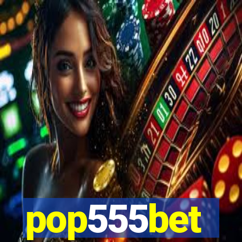 pop555bet