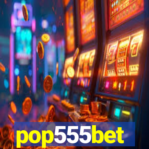 pop555bet