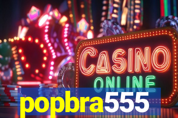 popbra555