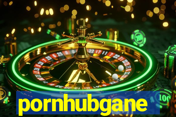 pornhubgane
