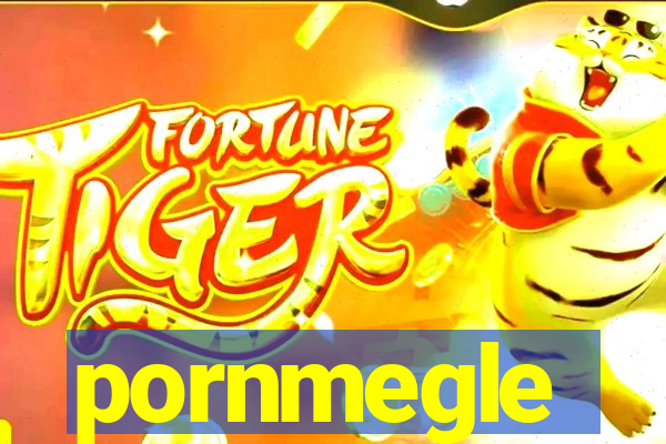 pornmegle