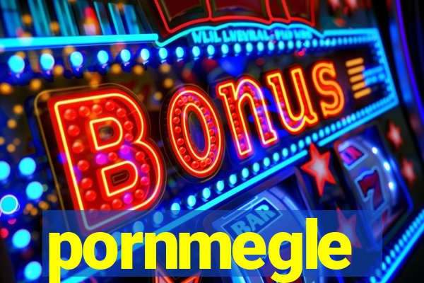 pornmegle
