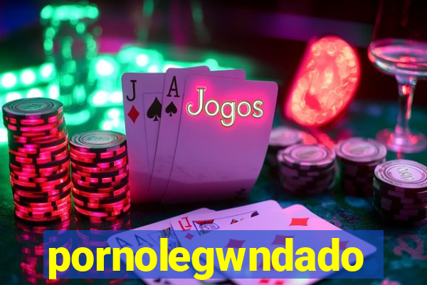 pornolegwndado