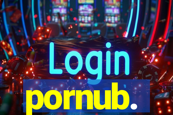 pornub.
