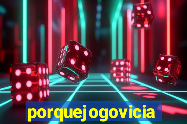 porquejogovicia