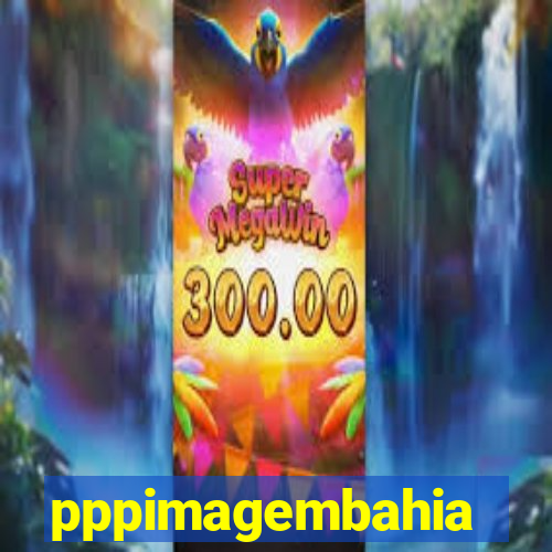 pppimagembahia