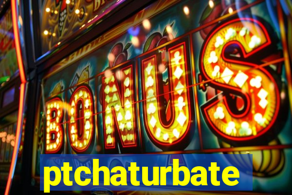 ptchaturbate