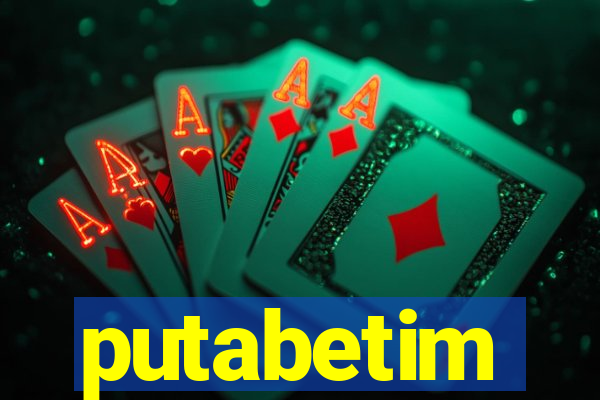 putabetim