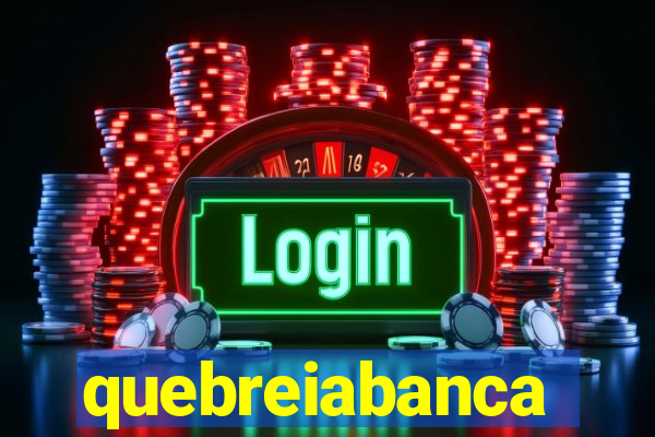 quebreiabanca