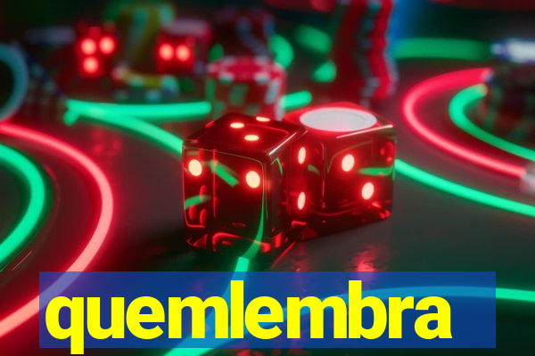 quemlembra