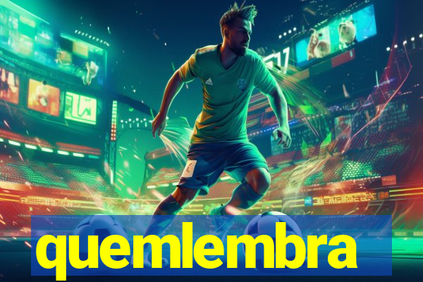 quemlembra