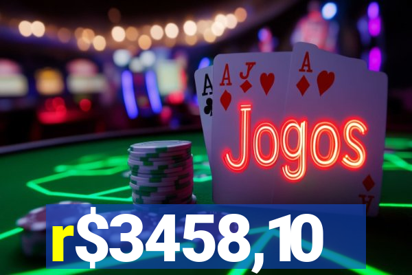 r$3458,10