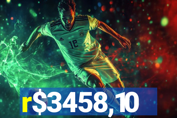 r$3458,10