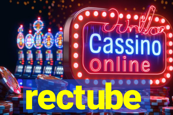 rectube
