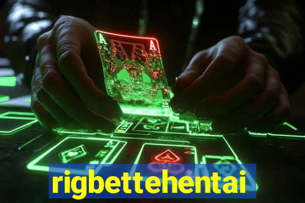 rigbettehentai
