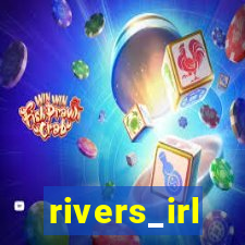rivers_irl