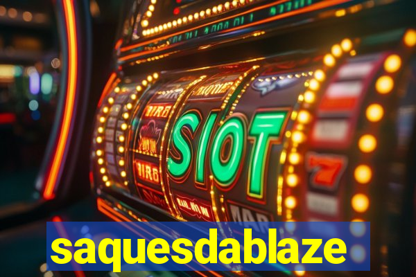 saquesdablaze