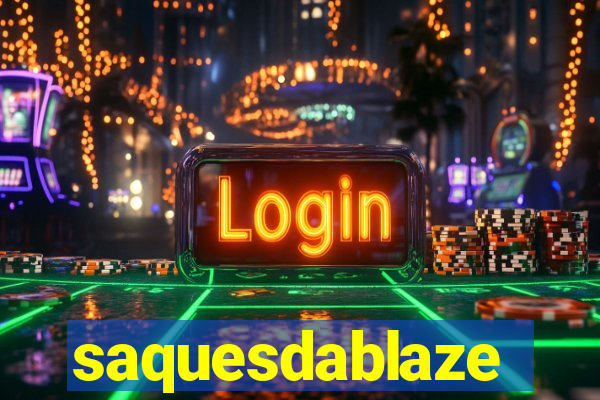 saquesdablaze