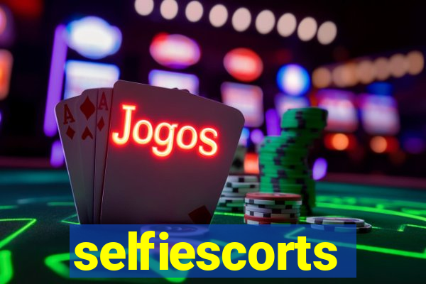 selfiescorts