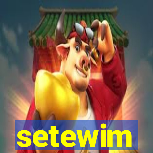 setewim