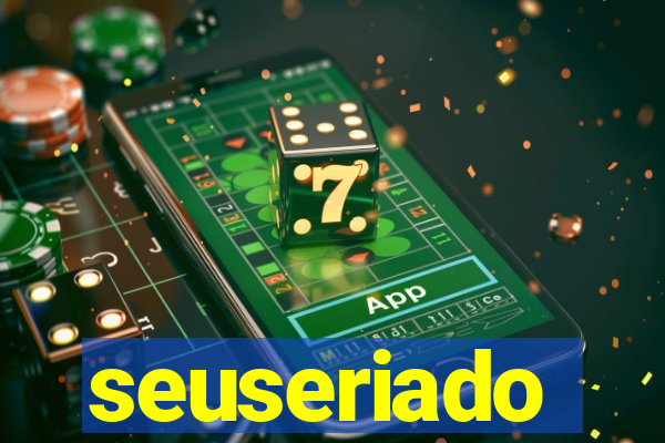 seuseriado