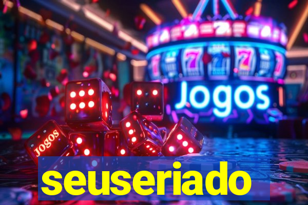 seuseriado